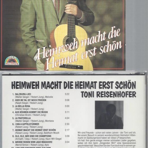 CD--TONI REISENHOFER HEIMWEH MACHT DIE HEIMAT ERST SCHÖN