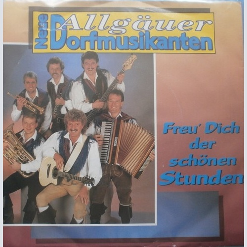 7", Single Neue Allgäuer Dorfmusikanten - Freu' Dich Der Schönen Stunden