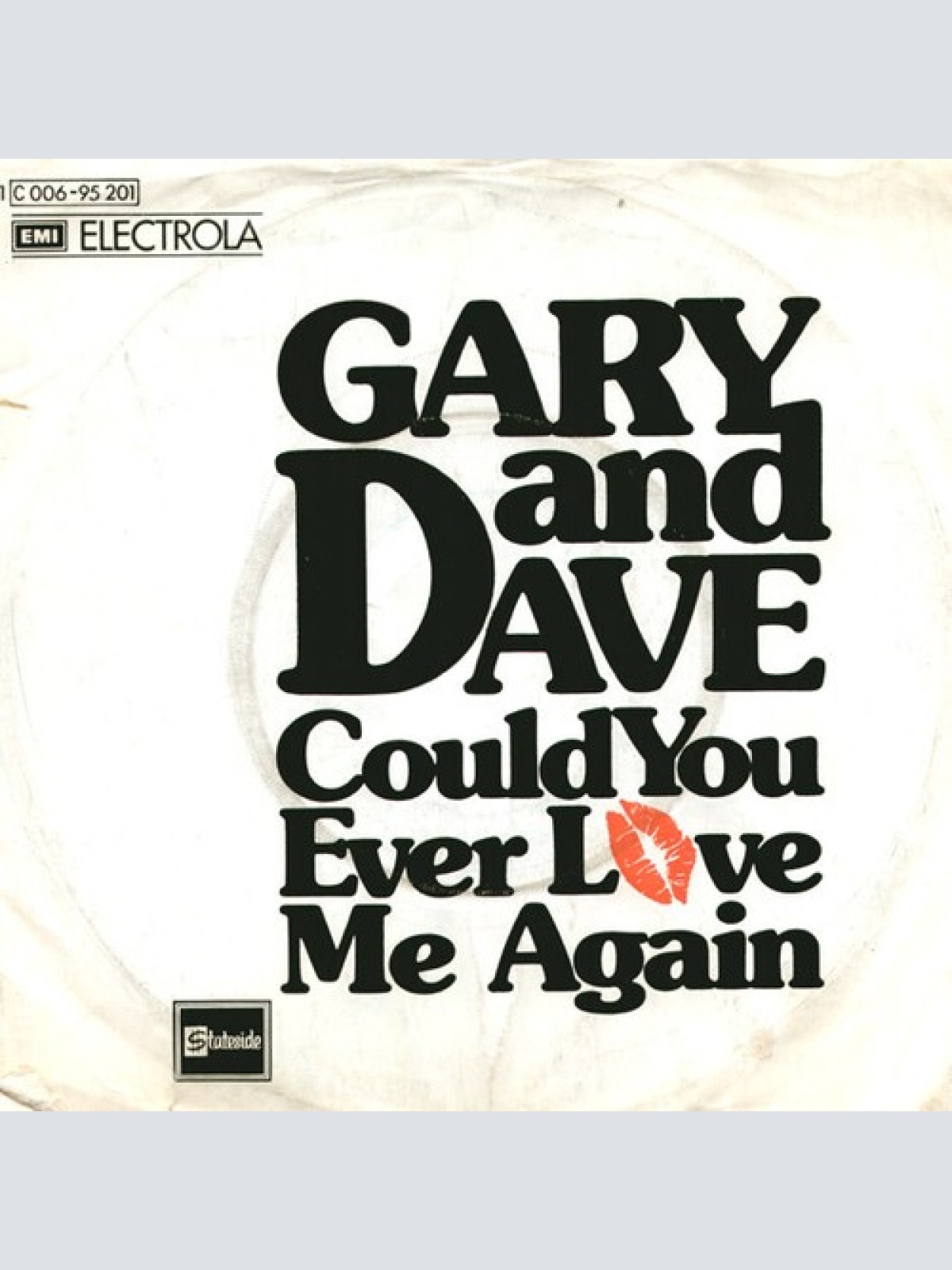 7" Gary And Dave* - Could You Ever Love Me Again