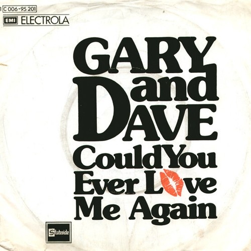 7" Gary And Dave* - Could You Ever Love Me Again