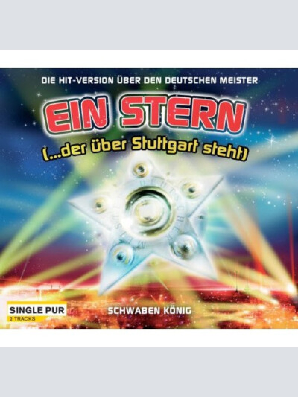 CD, Single Schwaben König - Ein Stern (...Der Über Stuttgart Steht)