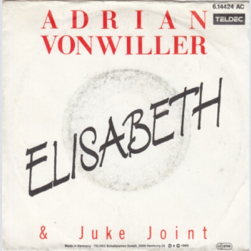 7", Single Adrian Vonwiller & Juke Joint* - Elisabeth