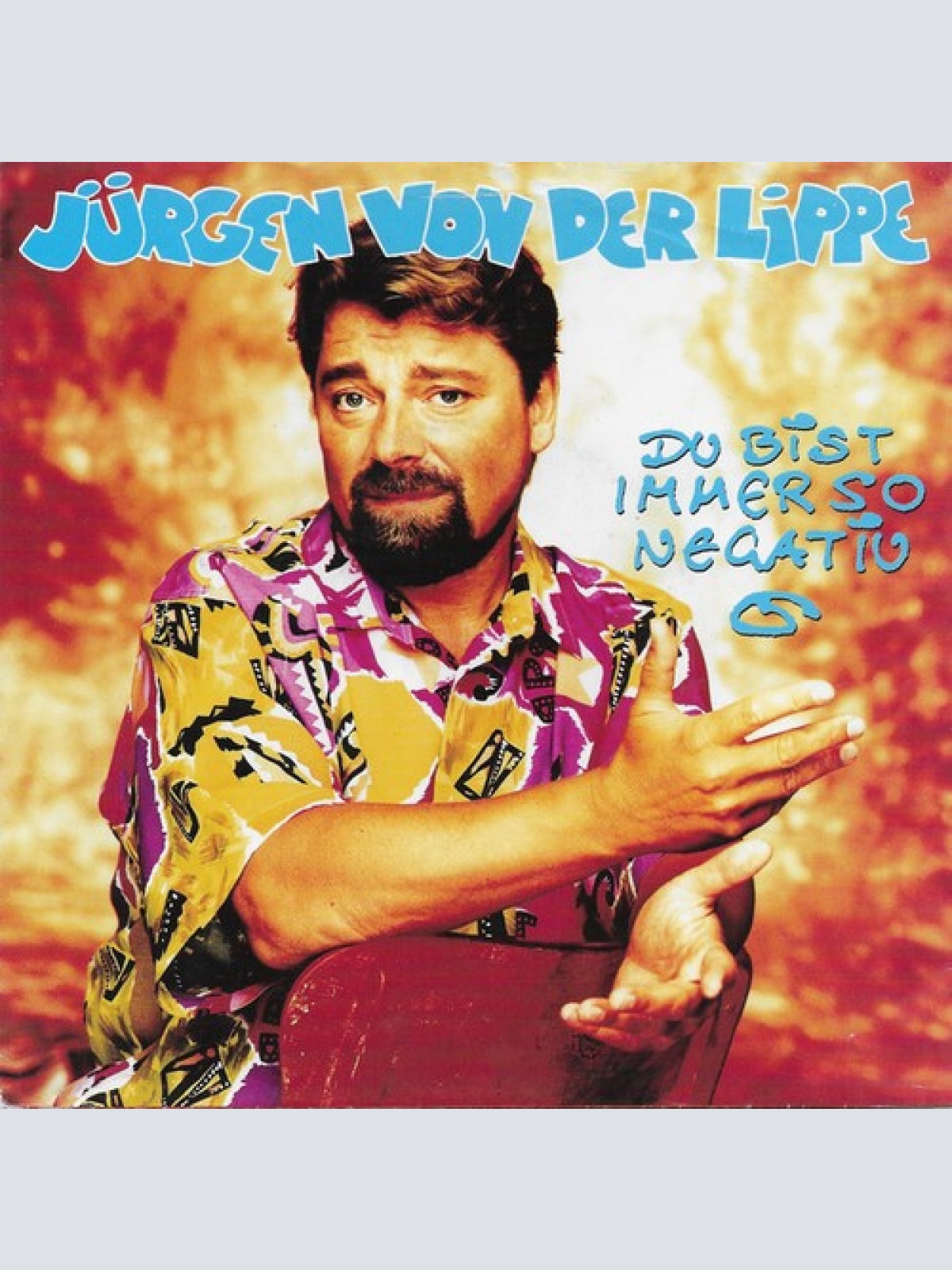 7", Single Jürgen Von Der Lippe - Du Bist Immer So Negativ