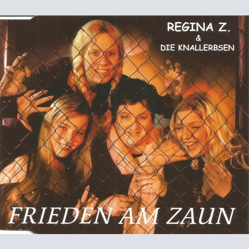 CD, Maxi Regina Z.* & Die Knallerbsen - Frieden Am Zaun