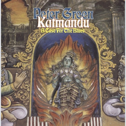 CD, Album, RE Peter Green / Katmandu* - A Case For The Blues