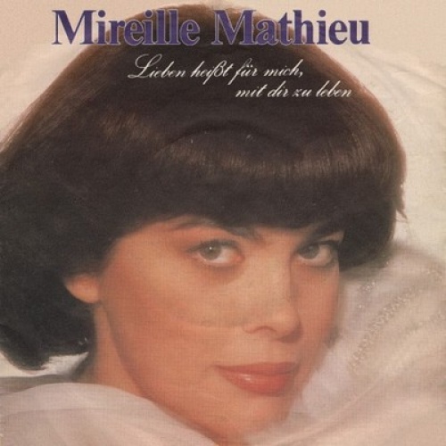 7", Single Mireille Mathieu - Lieben Heißt Für Mich, Mit Dir Zu Leben