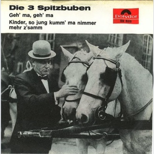7", Single, Mono Die 3 Spitzbuben - Geh' Ma, Geh' Ma