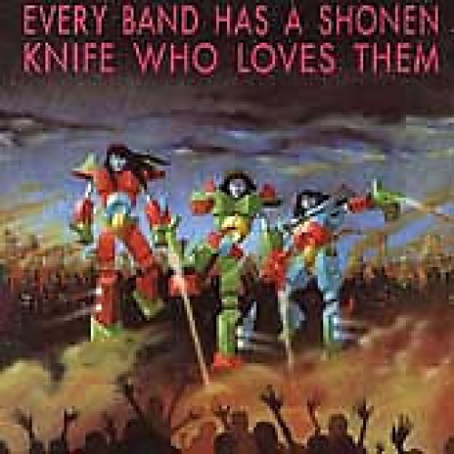 LP, Comp Various - Every Band Has A Shonen Knife Who Loves Them