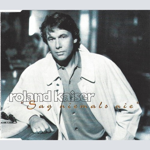 CD, Maxi Roland Kaiser - Sag Niemals Nie
