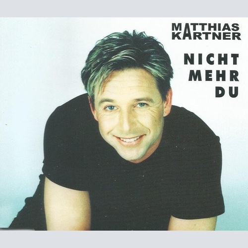 CD, Maxi Matthias Kartner - Nicht Mehr Du