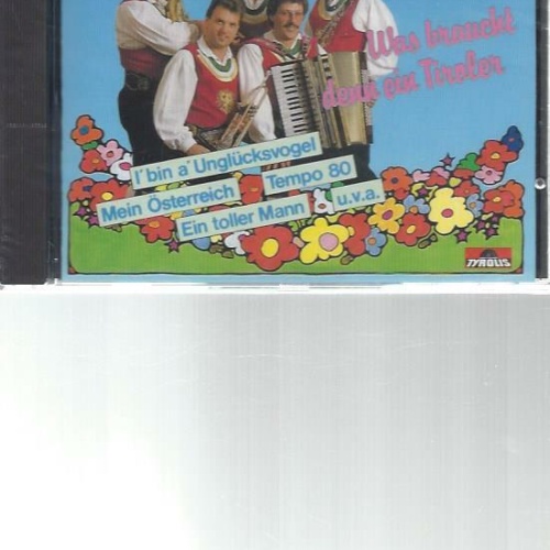 CD--Original Zillertaler--Was braucht denn ein Tiroler