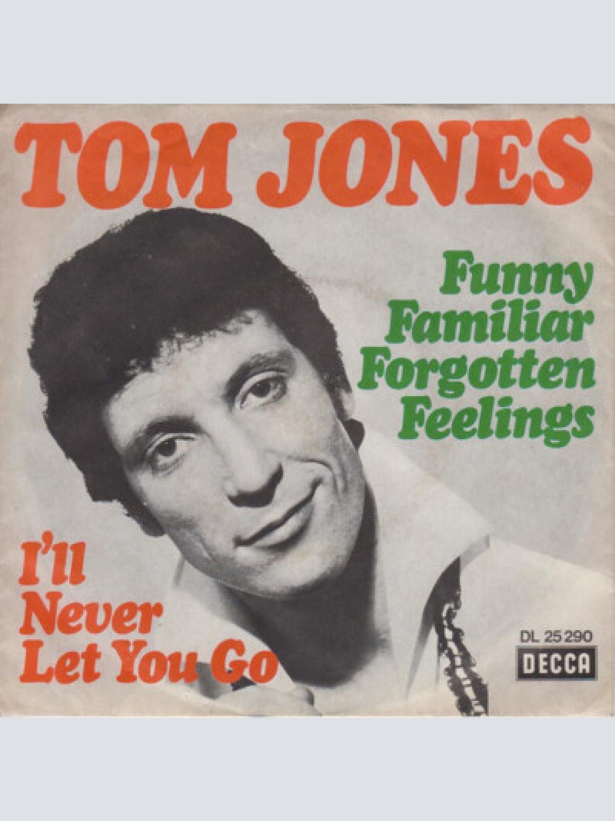 7", Single Tom Jones - Funny Familiar Forgotten Feelings / I'll Never Let You Go