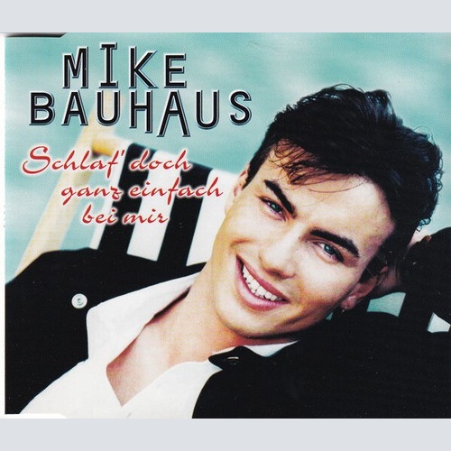 CD Mike Bauhaus - Schlaf' Doch Ganz Einfach Bei Mir