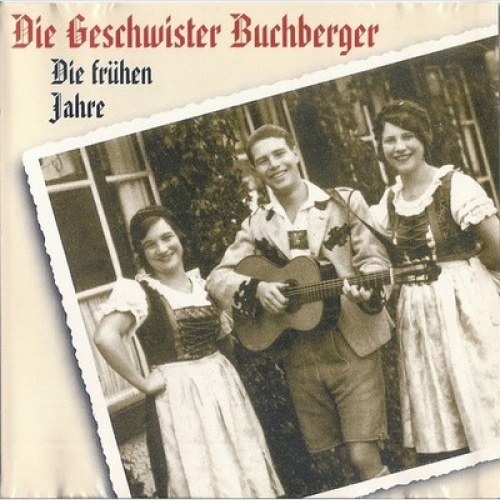 CD, RM Geschwister Buchberger - Die Frühen Jahre