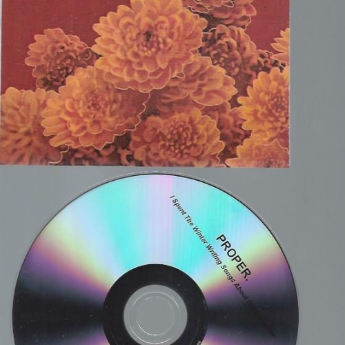CD Proper.  I Spent The Winter Writing Songs About Getting// PROMO / 14 TRACKS