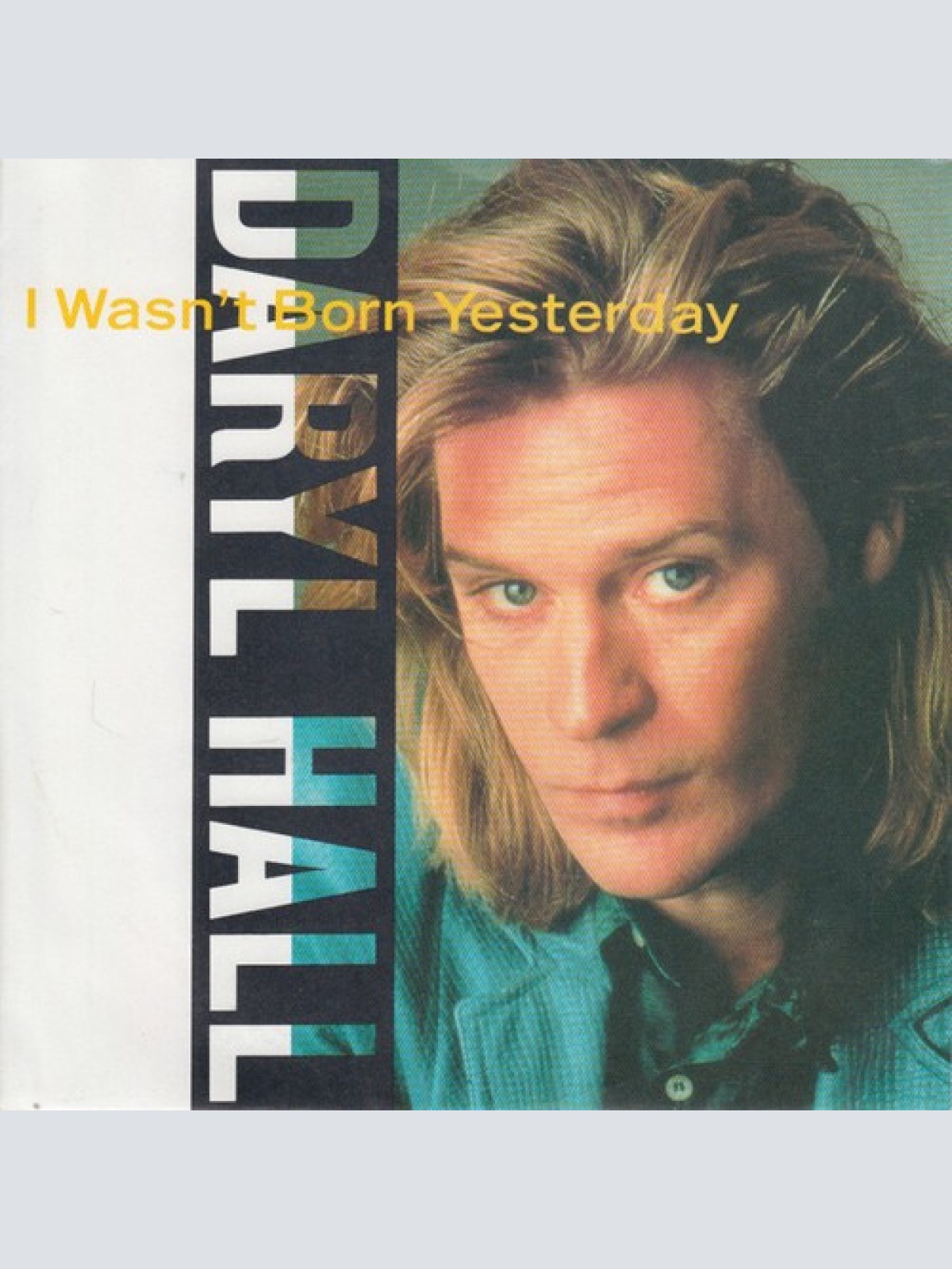 7", Single Daryl Hall - I Wasn't Born Yesterday