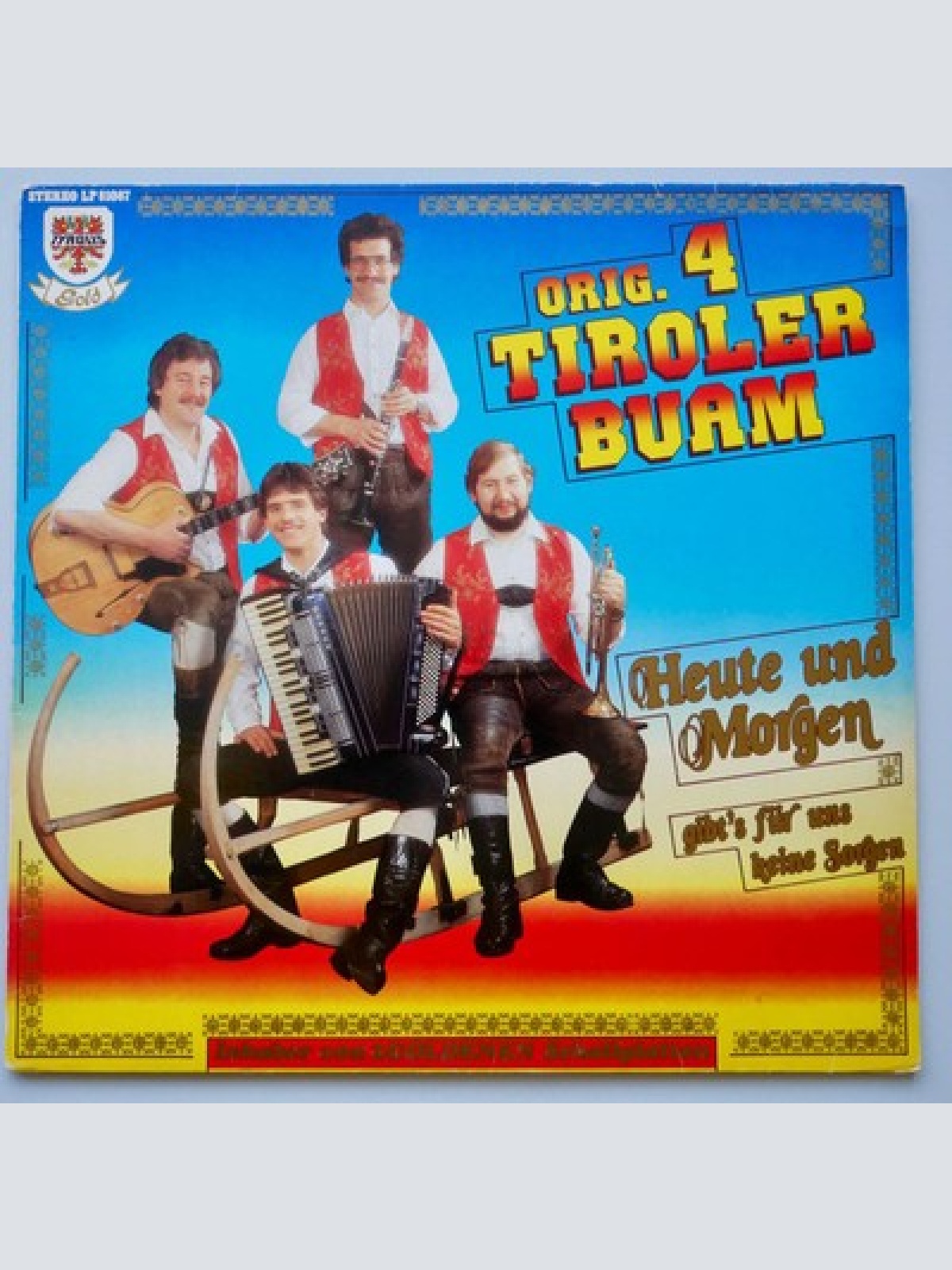 LP, Album Original 4 Tiroler Buam - Heute und Morgen Gibt's Für Uns Keine Sorgen