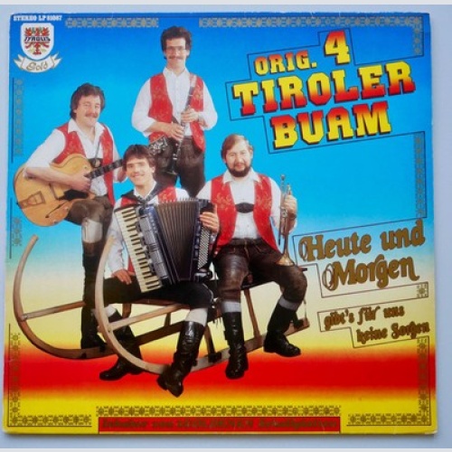 LP, Album Original 4 Tiroler Buam - Heute und Morgen Gibt's Für Uns Keine Sorgen