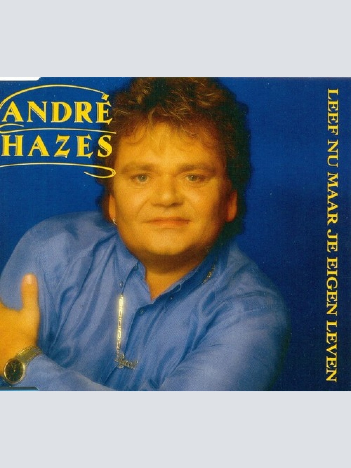 CD, Single André Hazes - Leef Nu Maar Je Eigen Leven
