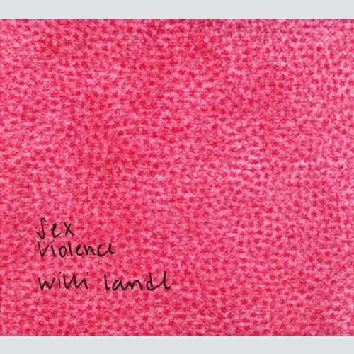 CD, Album Willi Landl (2) - Sex Violence