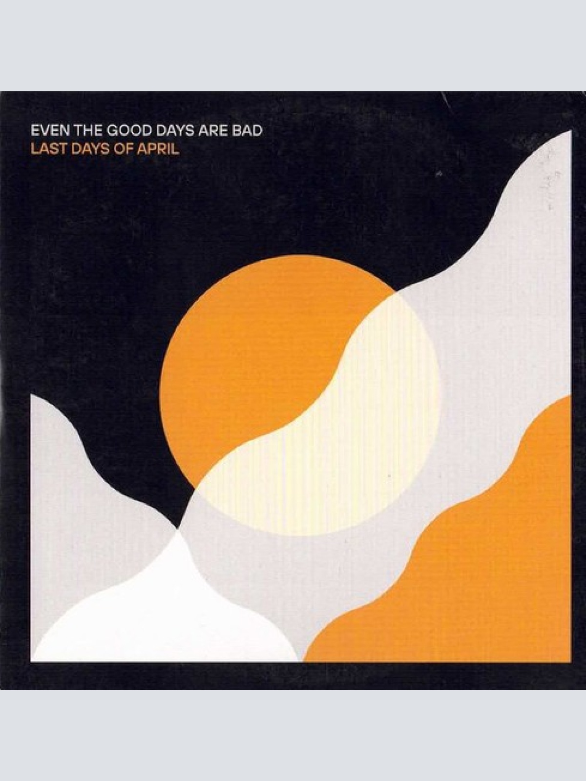 CD, Album, Promo Last Days Of April - Even The Good Days Are Bad