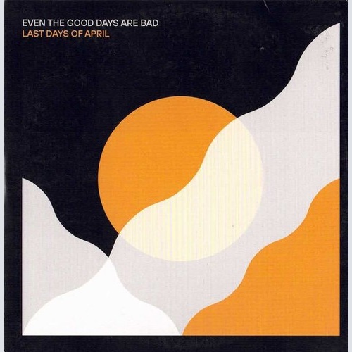 CD, Album, Promo Last Days Of April - Even The Good Days Are Bad