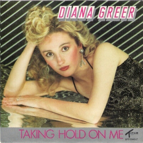 7", Single Diana Greer - Taking Hold On Me / Promise