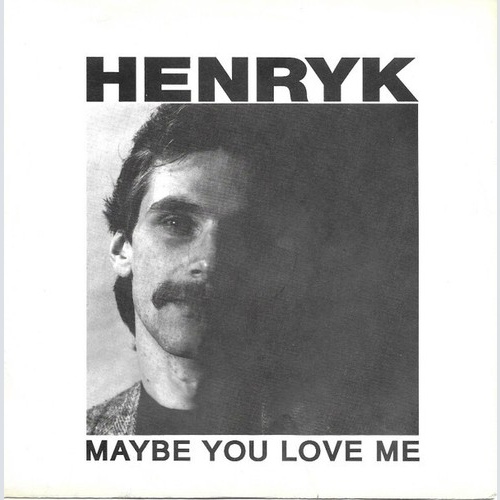 7" Henryk - Maybe You Love Me