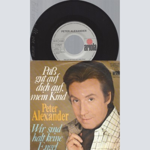7" PETER ALEXANDER--PASS AUF DICH AUF MEIN KIND