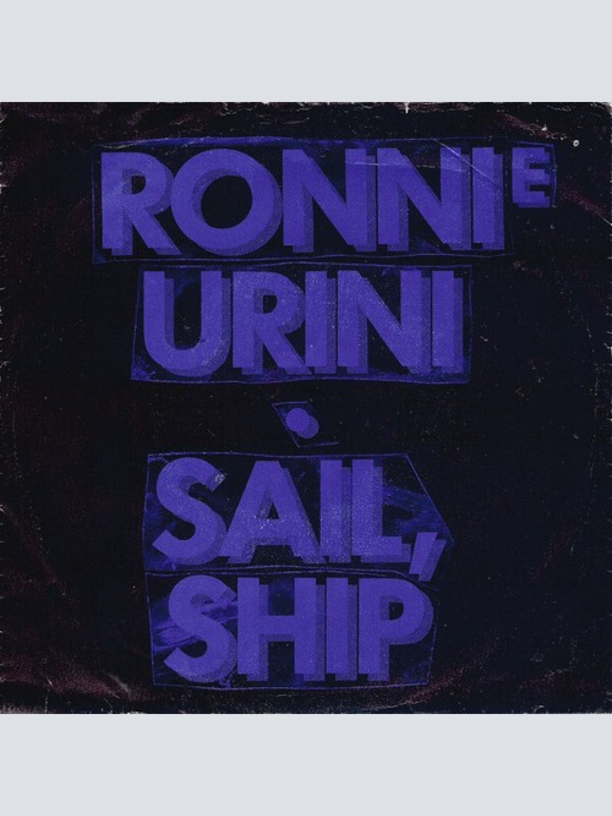 7", Single Ronnie Urini - Sail, Ship