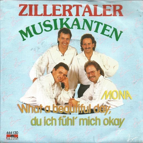 7", Single Die Zillertaler Musikanten - Mona / What A Beautiful Day, Du Ich F...
