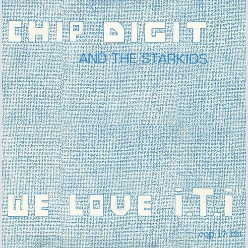7", Single Chip Digit And The Starkids - We Love „I. T. I”