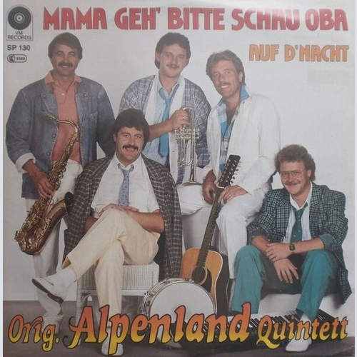7", Single Orig. Alpenland Quintett - Mama Geh' Bitte Schau Oba