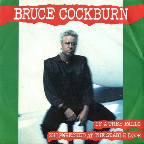 7", Single Bruce Cockburn - If A Tree Falls