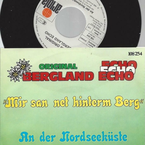 7" Original Bergland Echo --Mir san net hinterm Berg