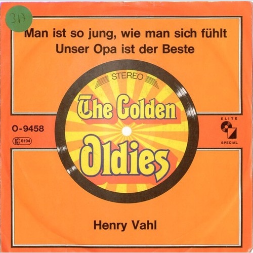 7", Single Henry Vahl - Man Ist So Jung, Wie Man Sich Fühlt / Unser Opa Ist D...