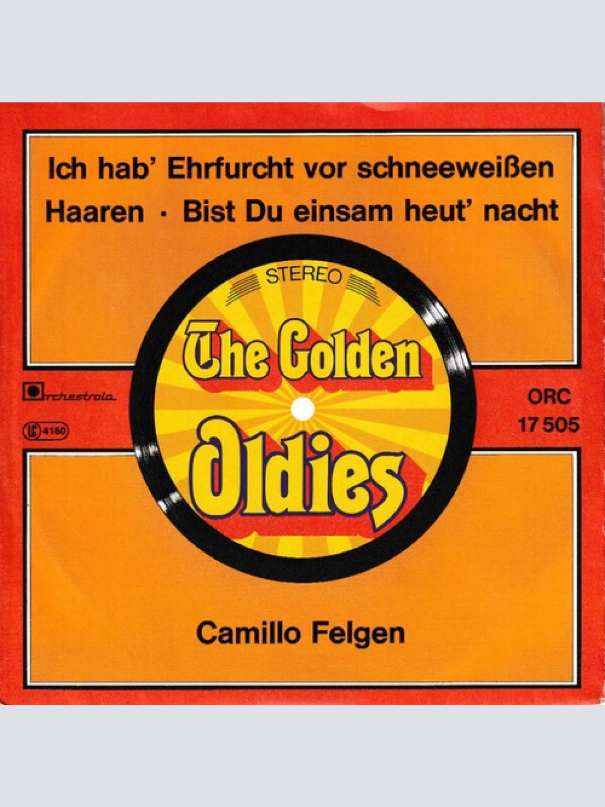 7" Camillo Felgen - Ich Hab' Ehrfurcht Vor Schneeweißen Haaren