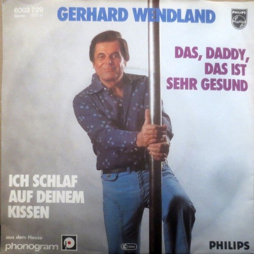 7", Single Gerhard Wendland - Das, Daddy, Das Ist Sehr Gesund / Ich Schlaf Au...