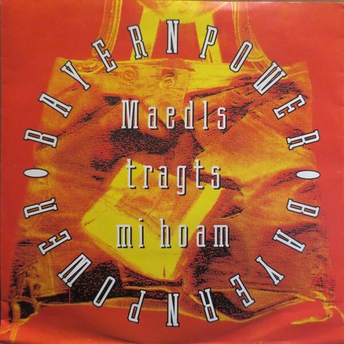 7", Single Bayernpower - Maedls Tragts Mi Hoam