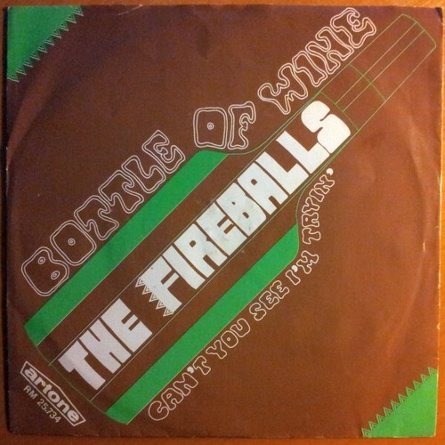 7", Single The Fireballs - Bottle Of Wine / Can't You See I'm Tryin'