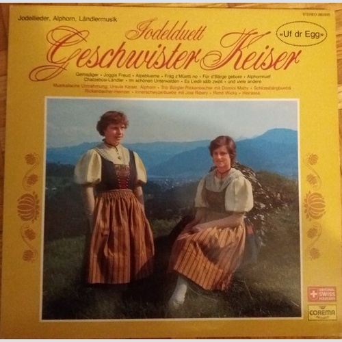 LP Jodelduett Geschwister Keiser - «Uf Dr Egg» Jodellieder, Alphorn, Ländlerm...