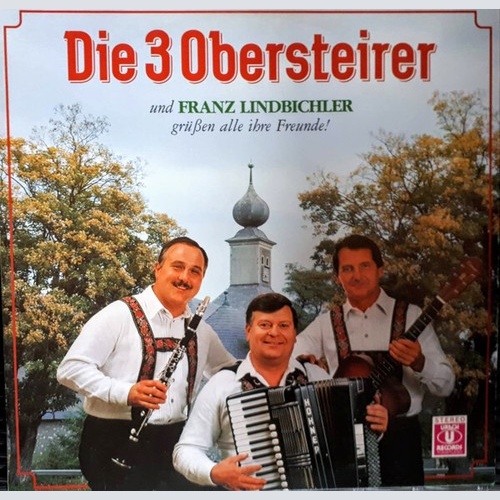 2xLP Die 3 Obersteirer und Franz Lindbichler - Grüßen Alle Ihre Freunde!
