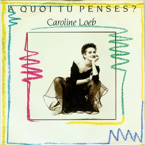 7", Single Caroline Loeb - A Quoi Tu Penses?