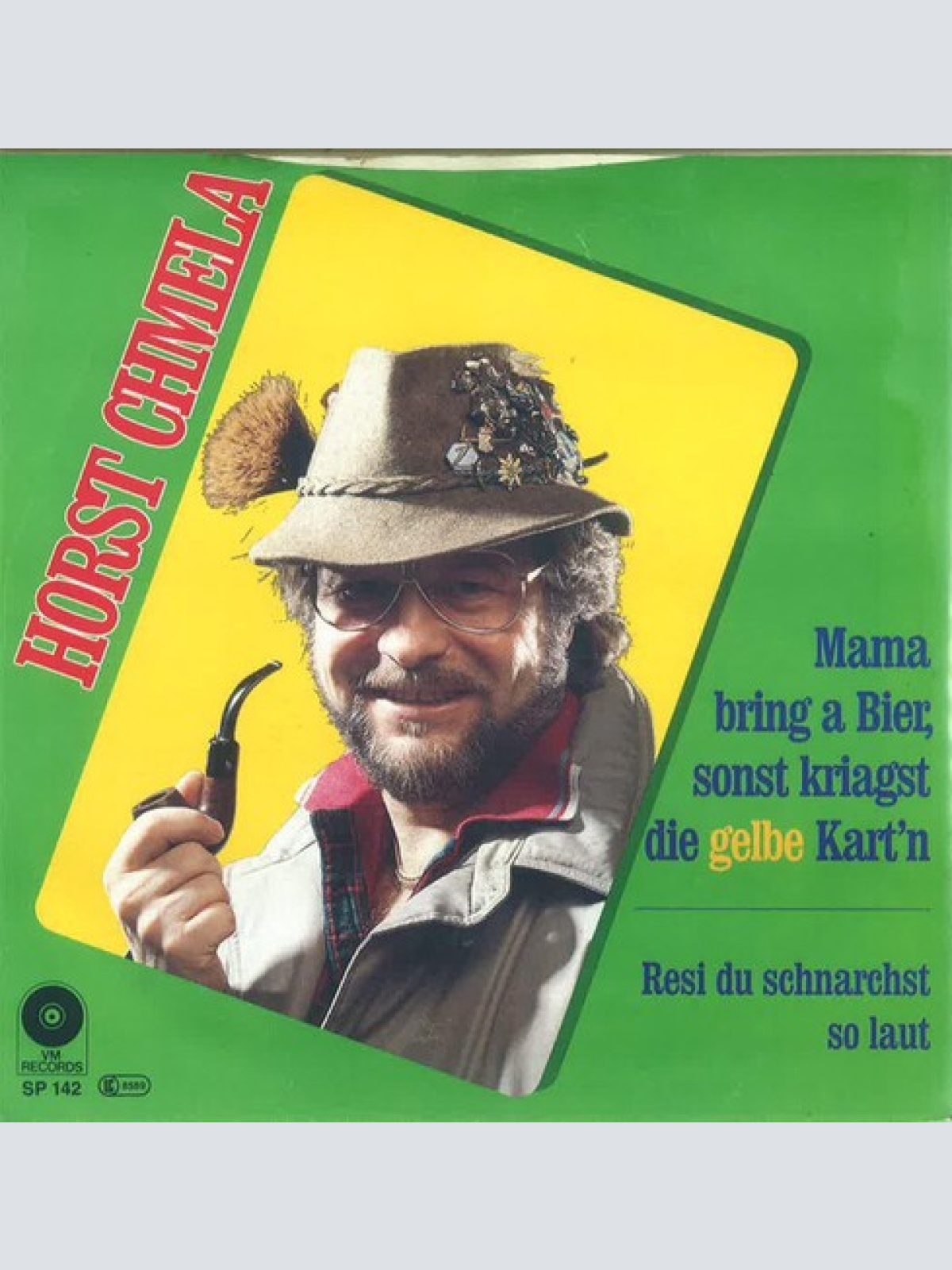 7", Single Horst Chmela - Mama Bring' A Bier, Sonst Kriagst Die Gelbe Kart'n