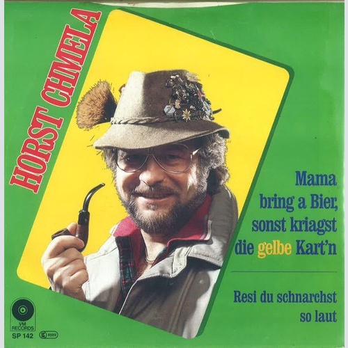 7", Single Horst Chmela - Mama Bring' A Bier, Sonst Kriagst Die Gelbe Kart'n