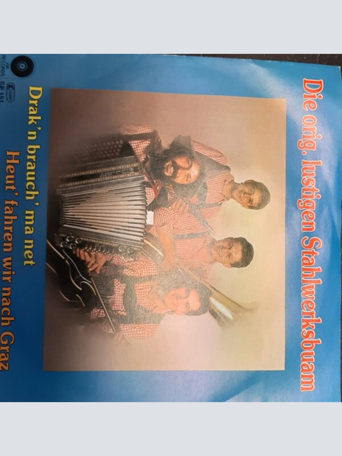 7", Single Die Orig. Lustigen Stahlwerksbuam - Drak'n Brauch' Ma Net / Heut' ...