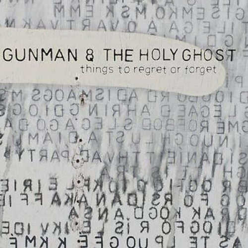 LP Gunman & The Holy Ghost - Things To Regret Or Forget