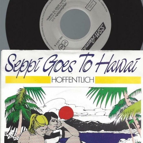 7" Seppi Goes To Hawai – Hoffentlich