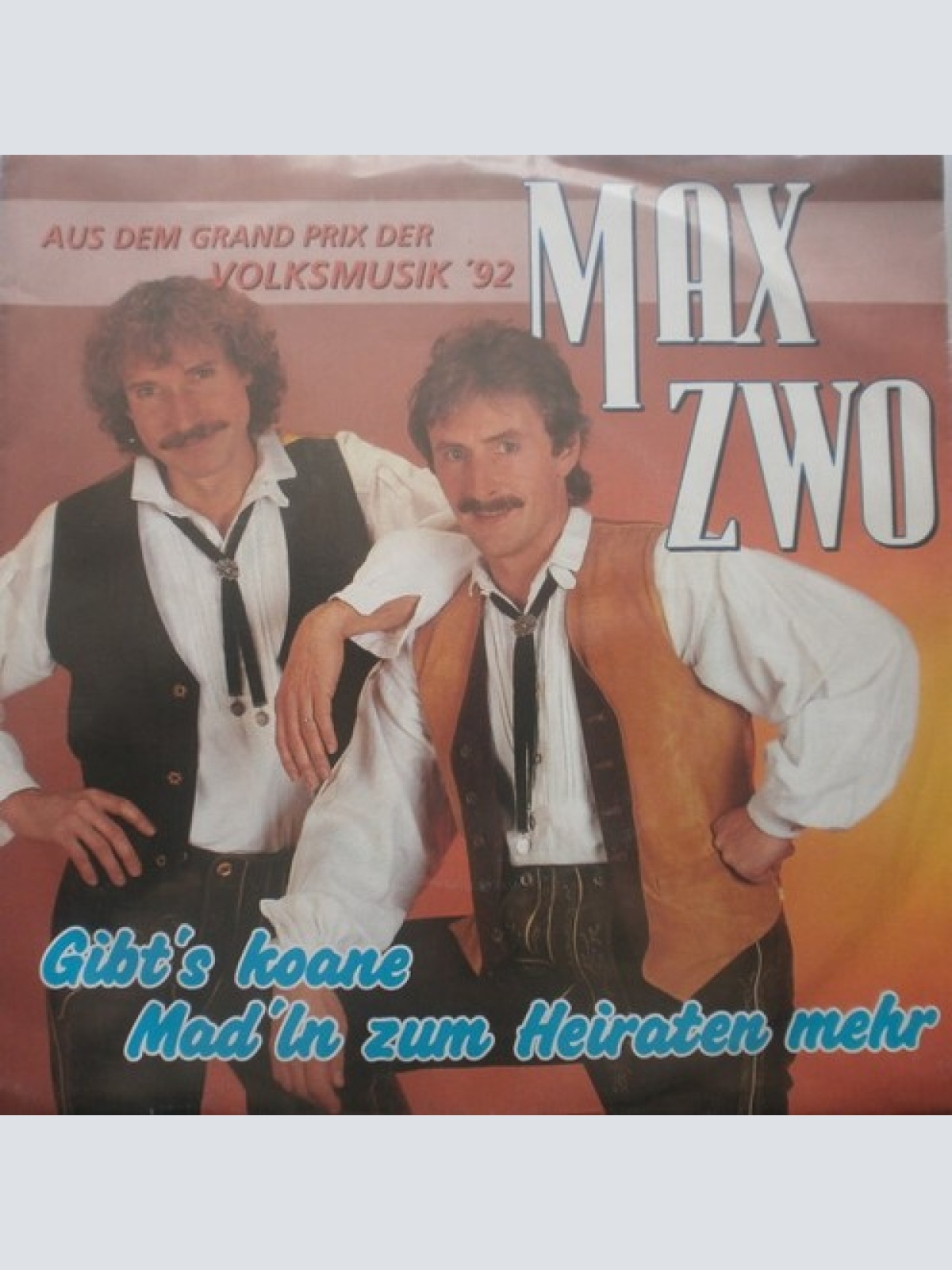 7", Single Max Zwo - Gibt's Koane Mad'ln Zum Heirat'n Mehr