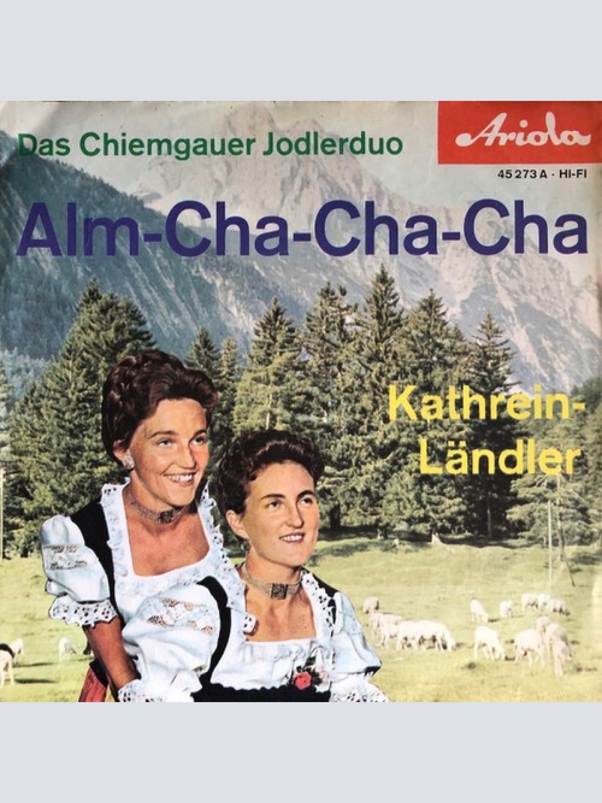 7", Single, Mono Das Chiemgauer-Jodlerduo* - Alm-Cha-Cha-Cha